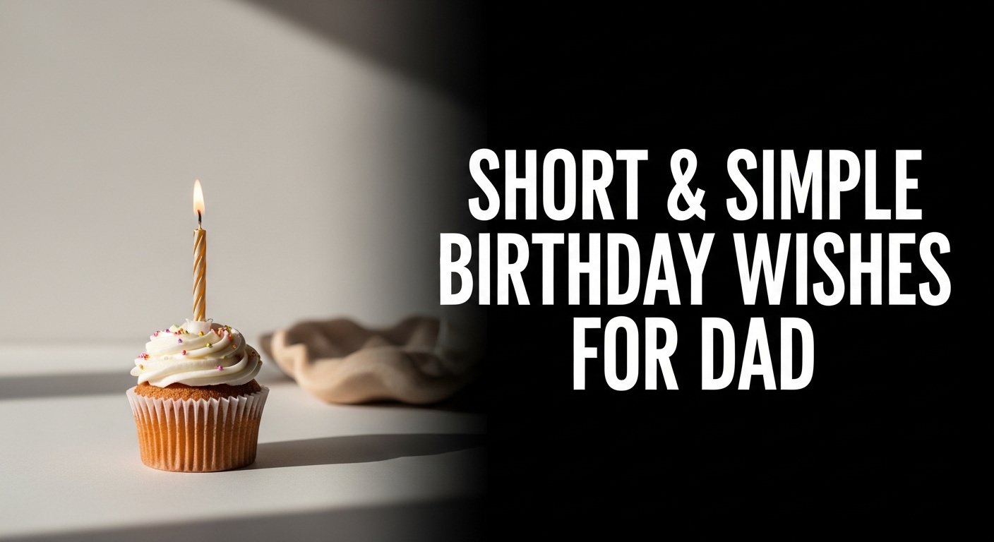 Short & Simple Birthday Wishes for Dad