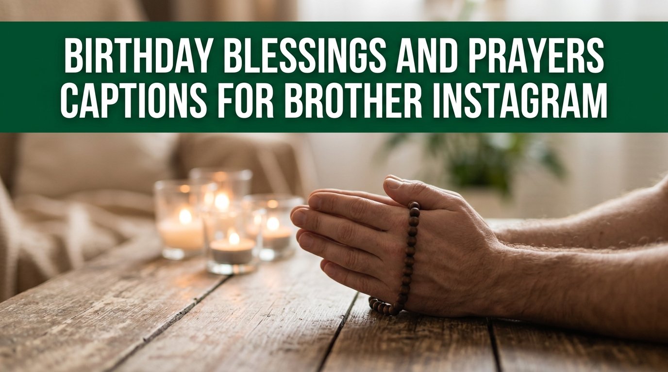 Birthday Blessings and Prayers Captions for Brother Instagram