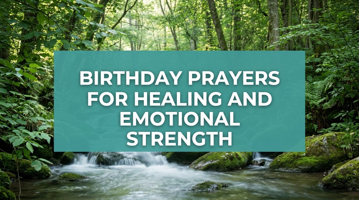 Birthday Prayers for Healing and Emotional Strength