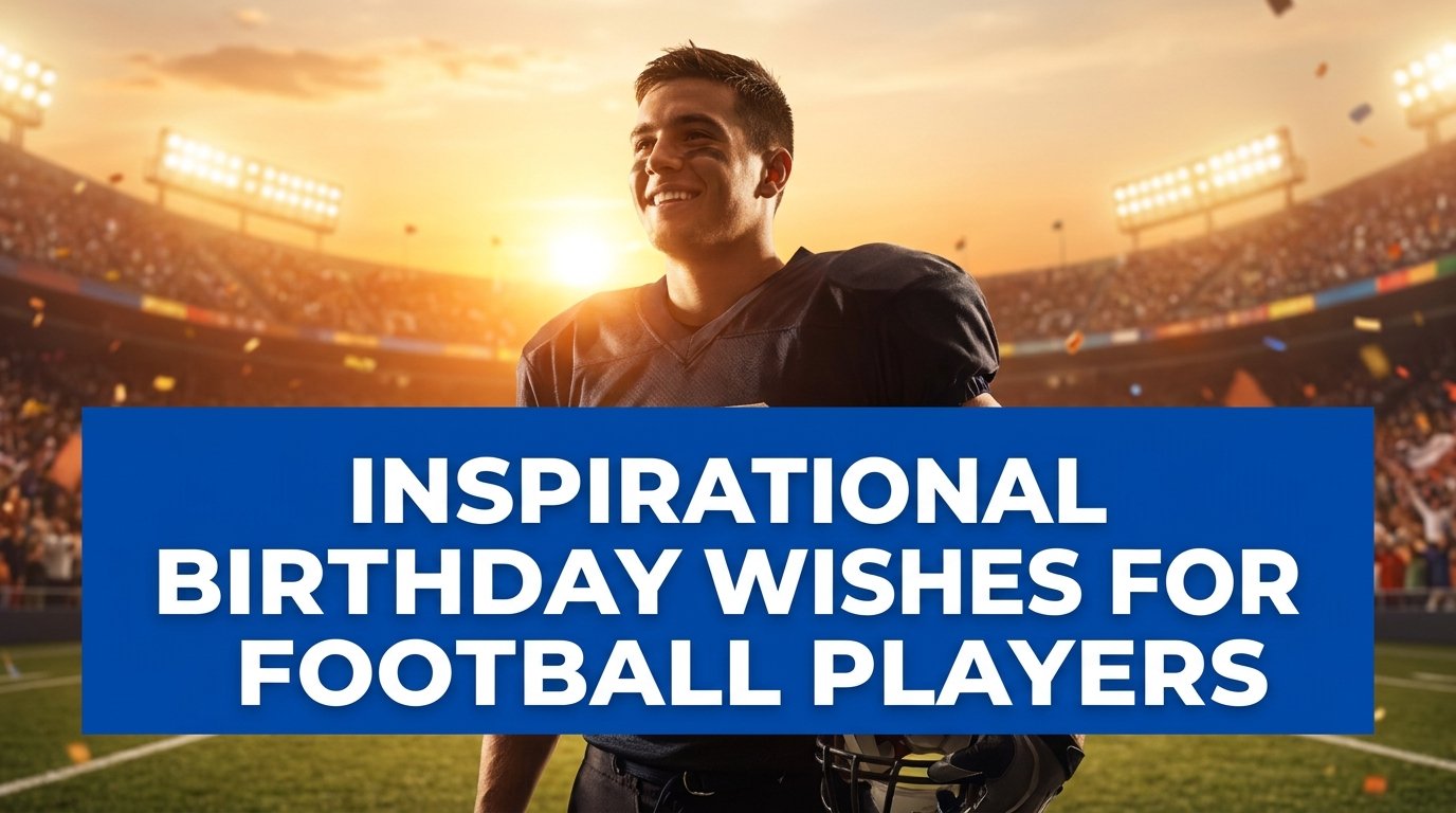 Inspirational Birthday Wishes for Football Players