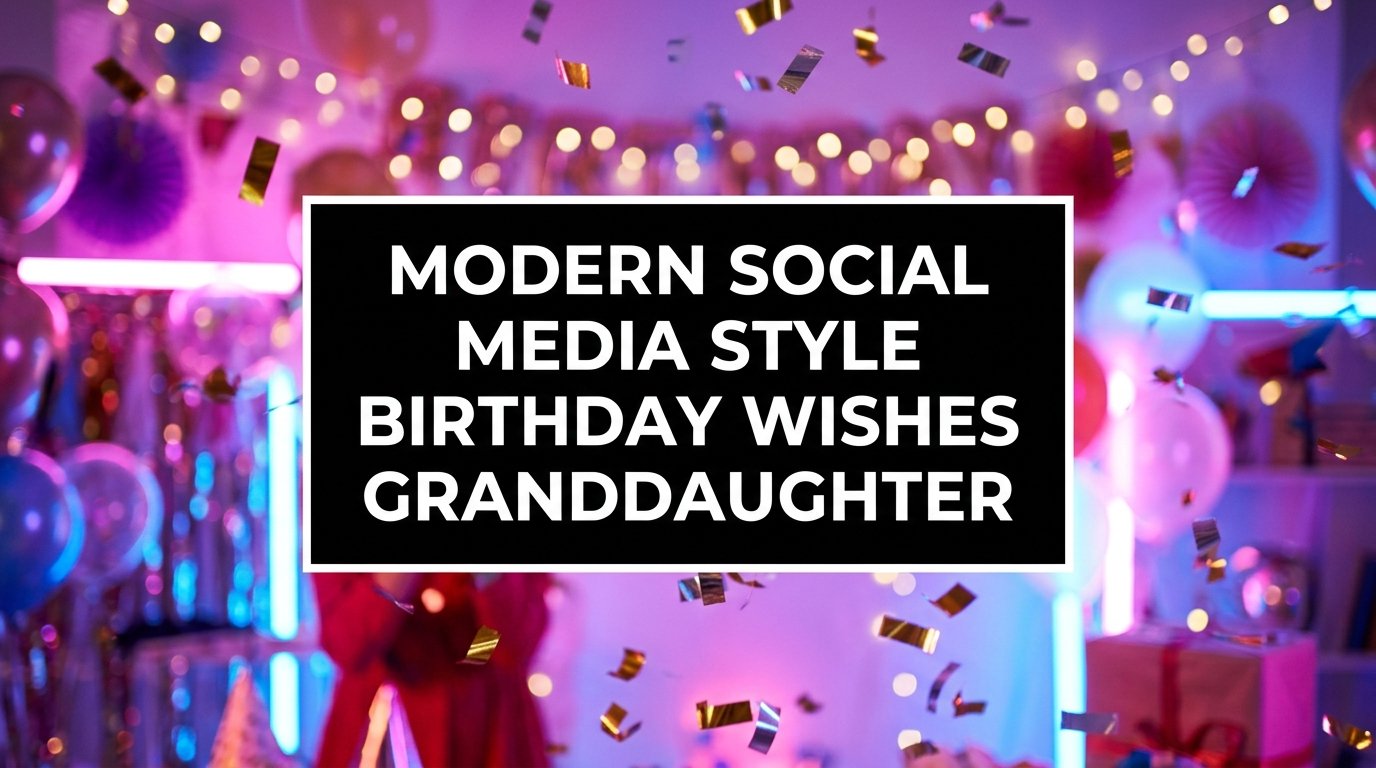 Modern Social Media Style Birthday Wishes for Granddaughter