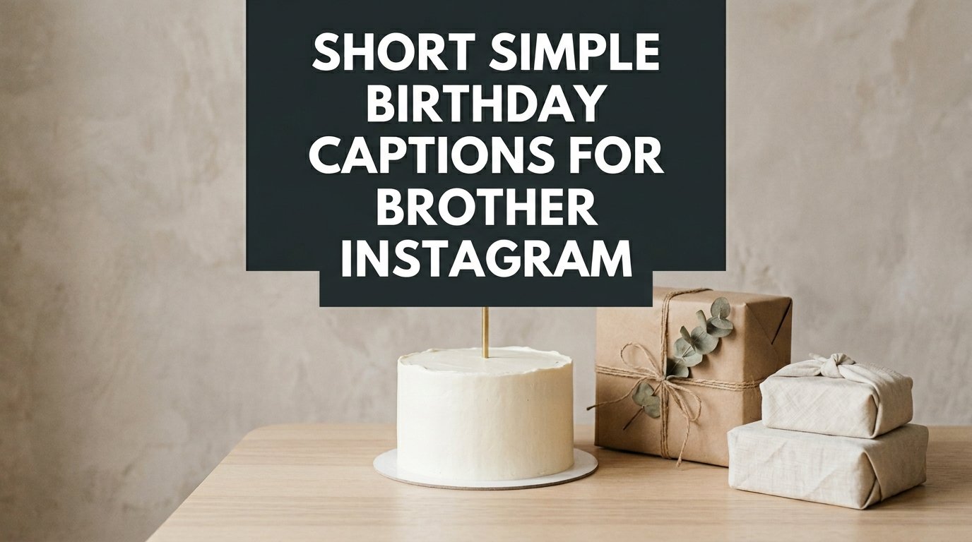 Short Simple Birthday Captions for Brother Instagram