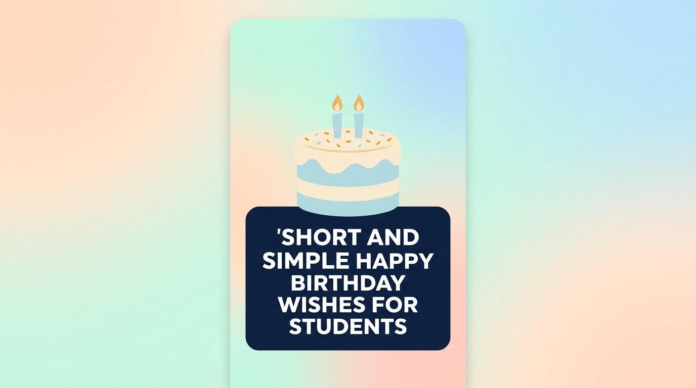 Short and Simple Happy Birthday Wishes for Students