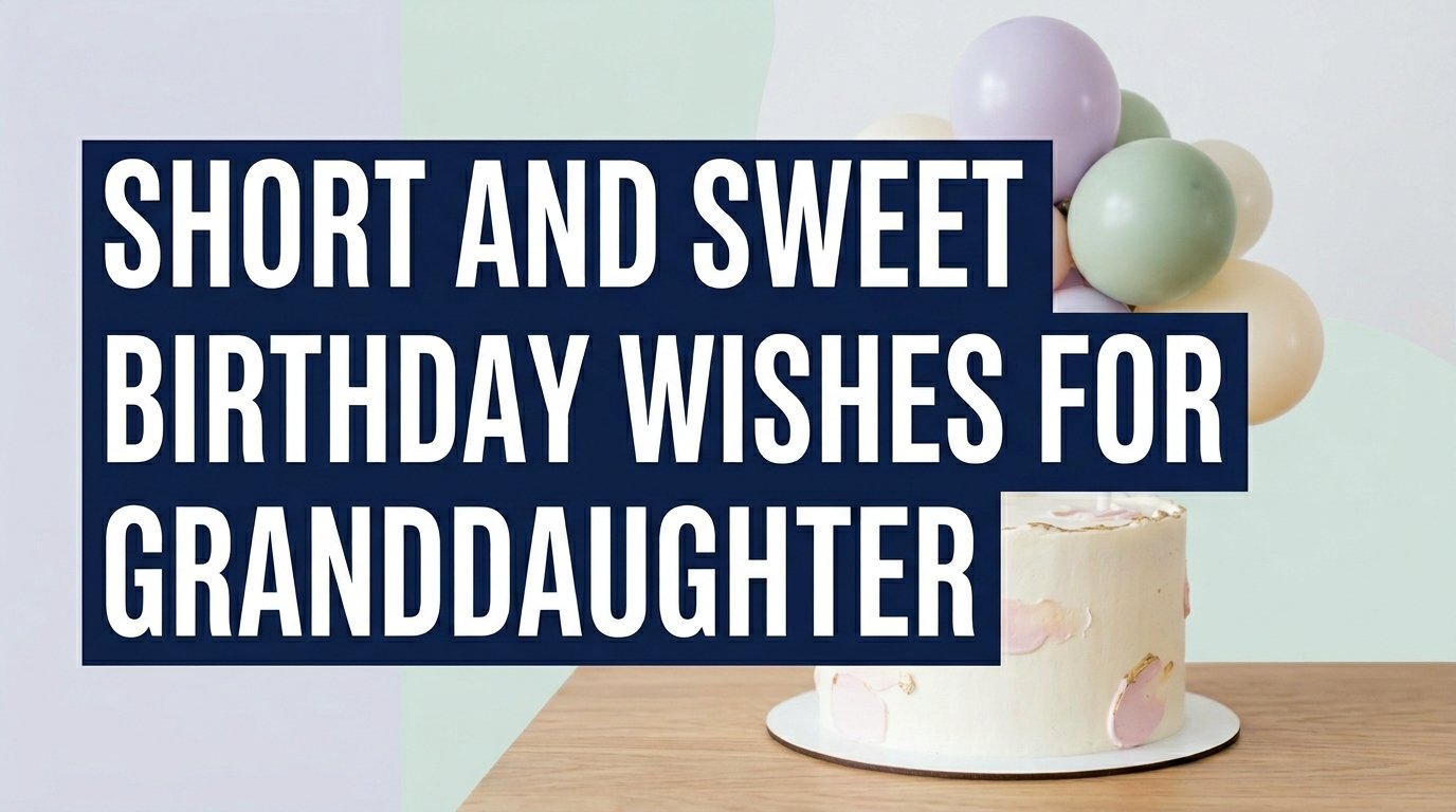 Short and Sweet Birthday Wishes for Granddaughter
