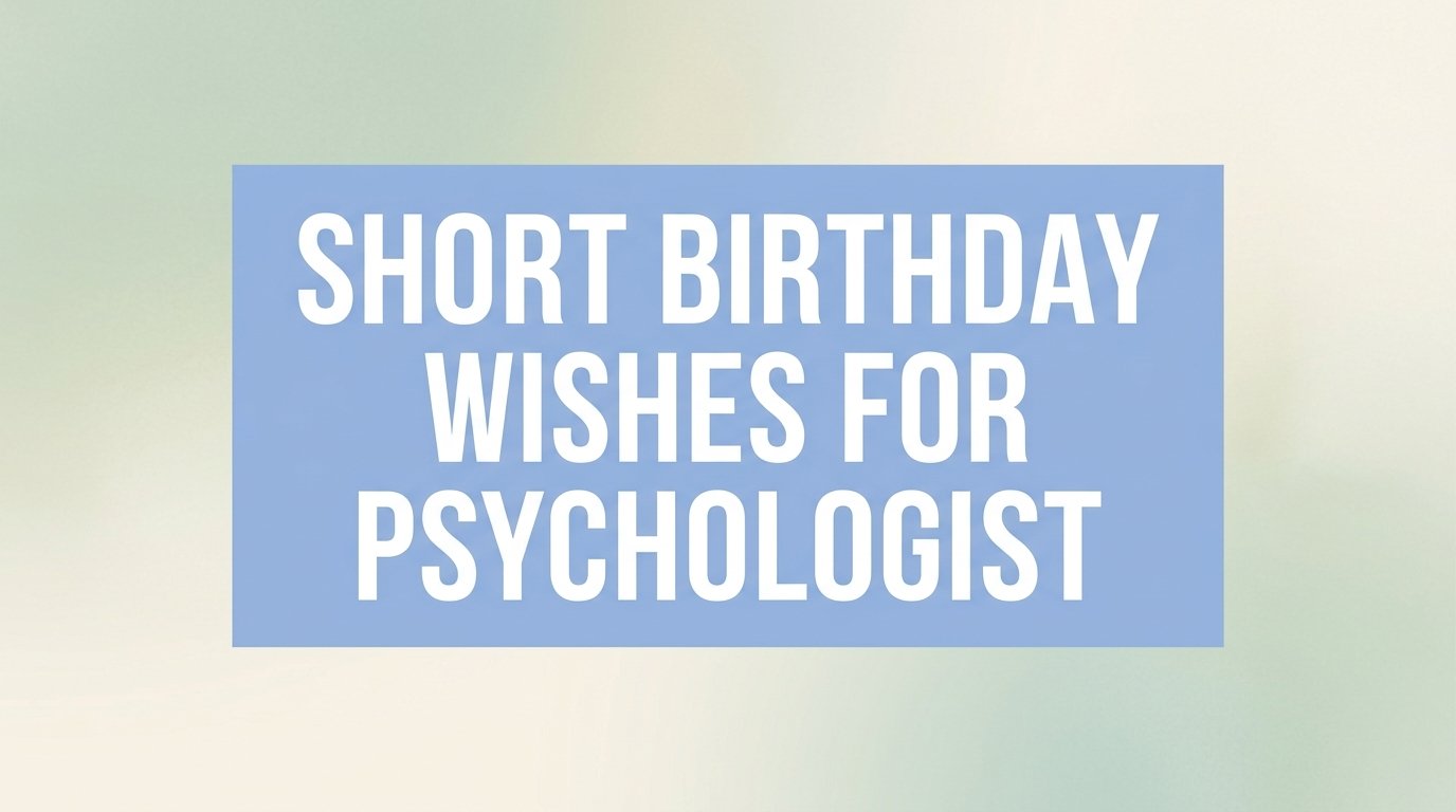 Short Birthday Wishes for Psychologist
